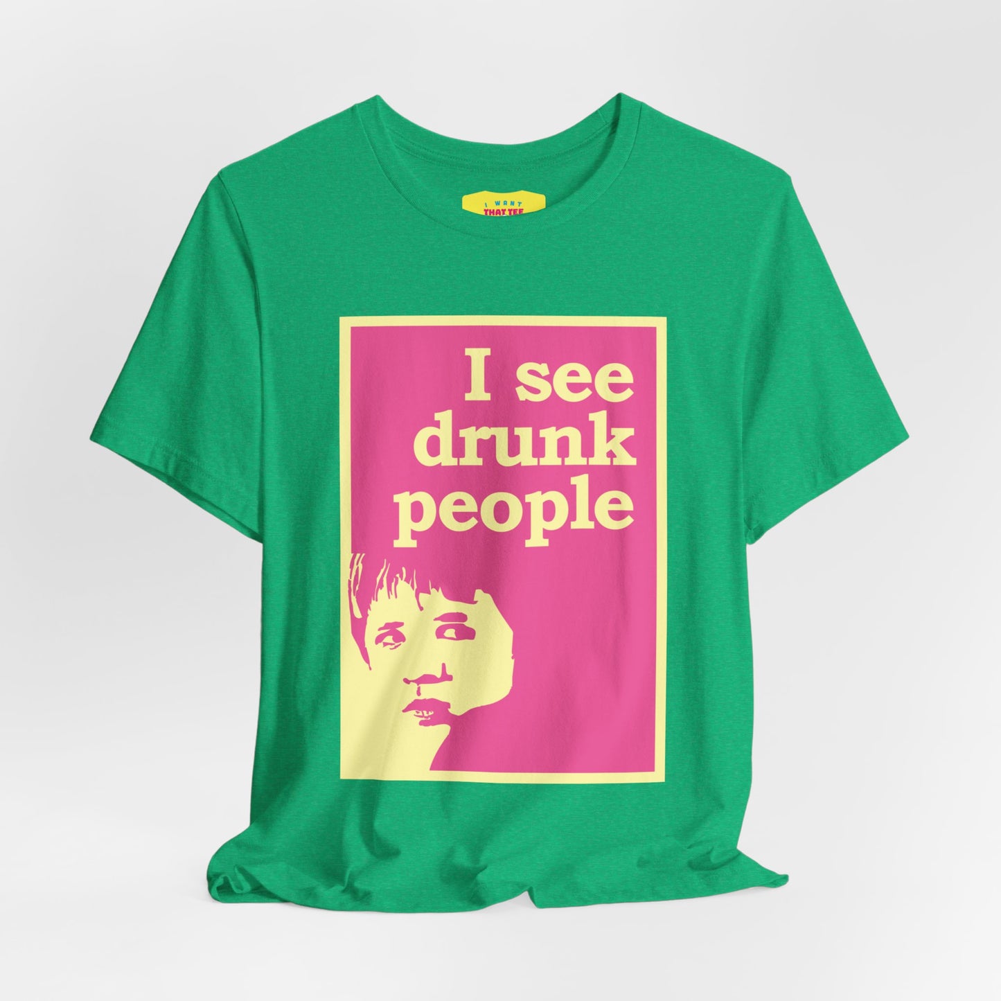 I SEE DRUNK PEOPLE - THE SIXTH SENSE JOKE (Unisex Softstyle T-Shirt)