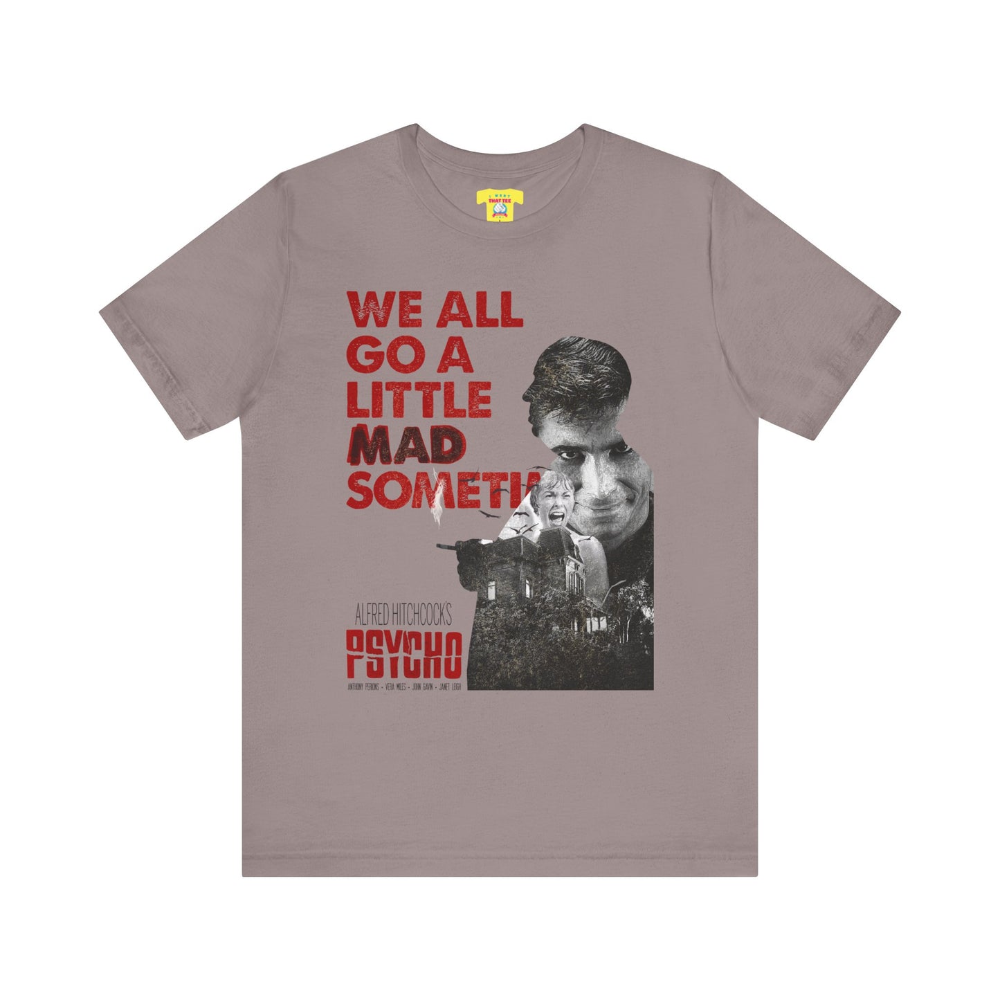 WE ALL GO A LITTLE MAD SOMETIMES - PSYCHO QUOTE (Unisex Jersey Short Sleeve Tee)