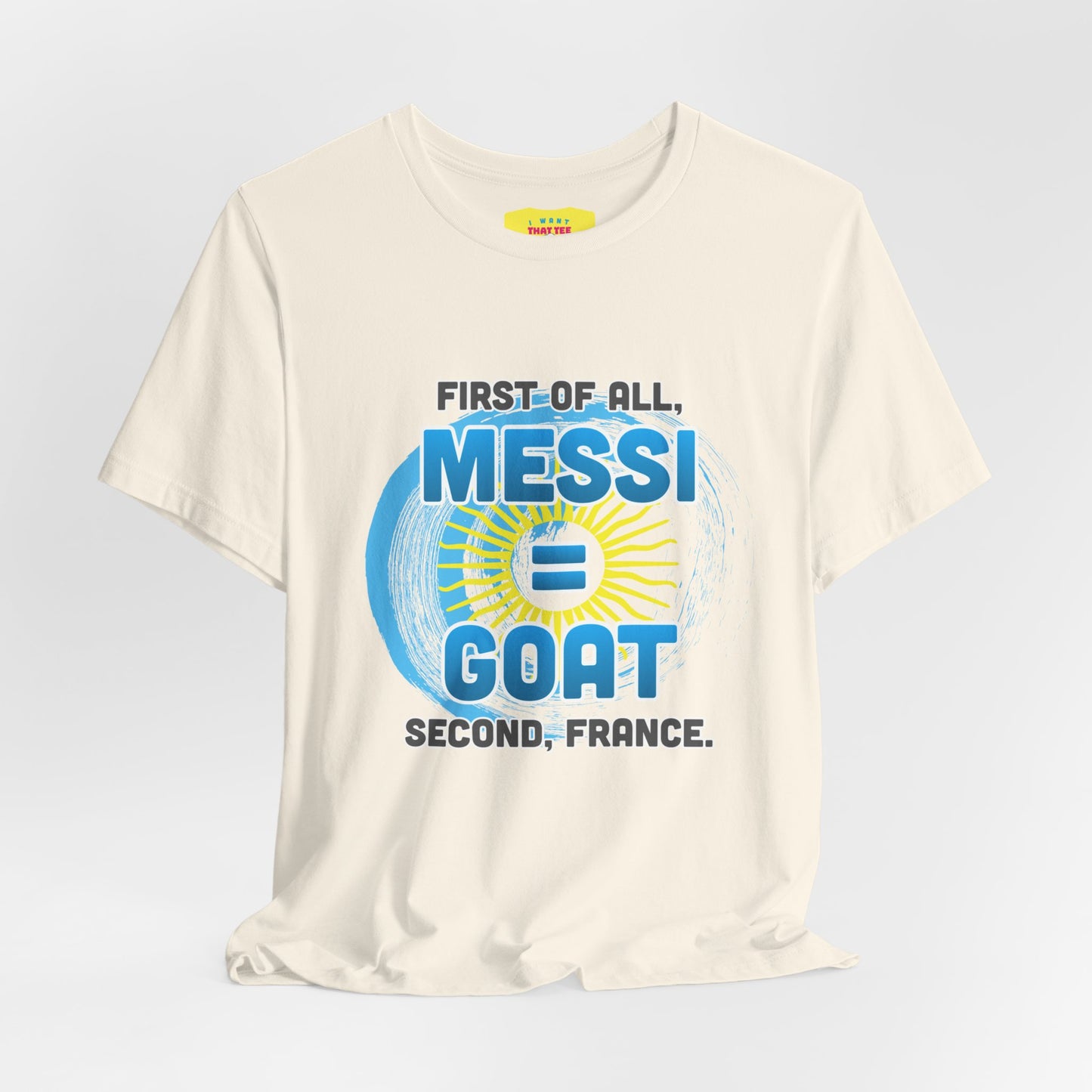 FIRST OF ALL MESSI = GOAT. SECOND FRANCE. - WORLD CUP JOKE (Unisex Softstyle T-Shirt)