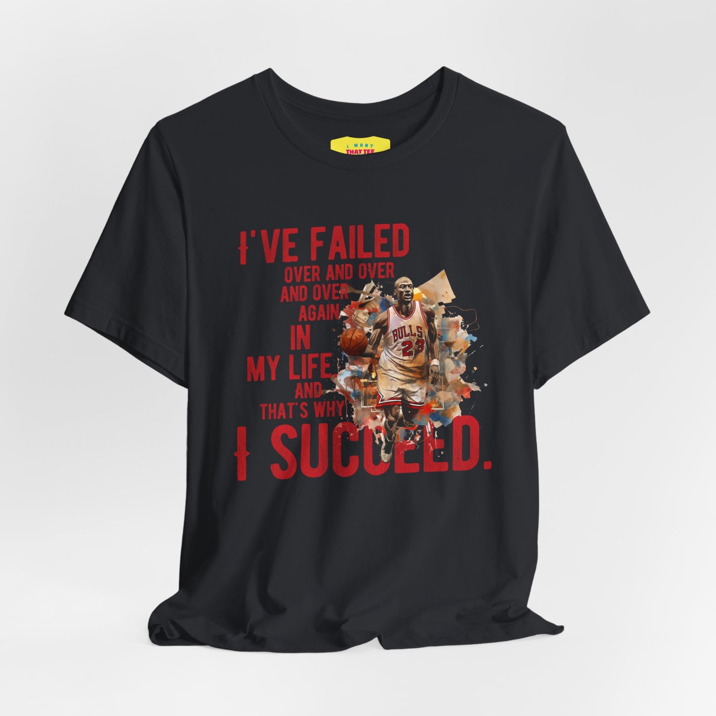 I'VE FAILED/I SUCCEED - MICHAEL JORDAN QUOTE (Unisex Jersey Short Sleeve Tee)