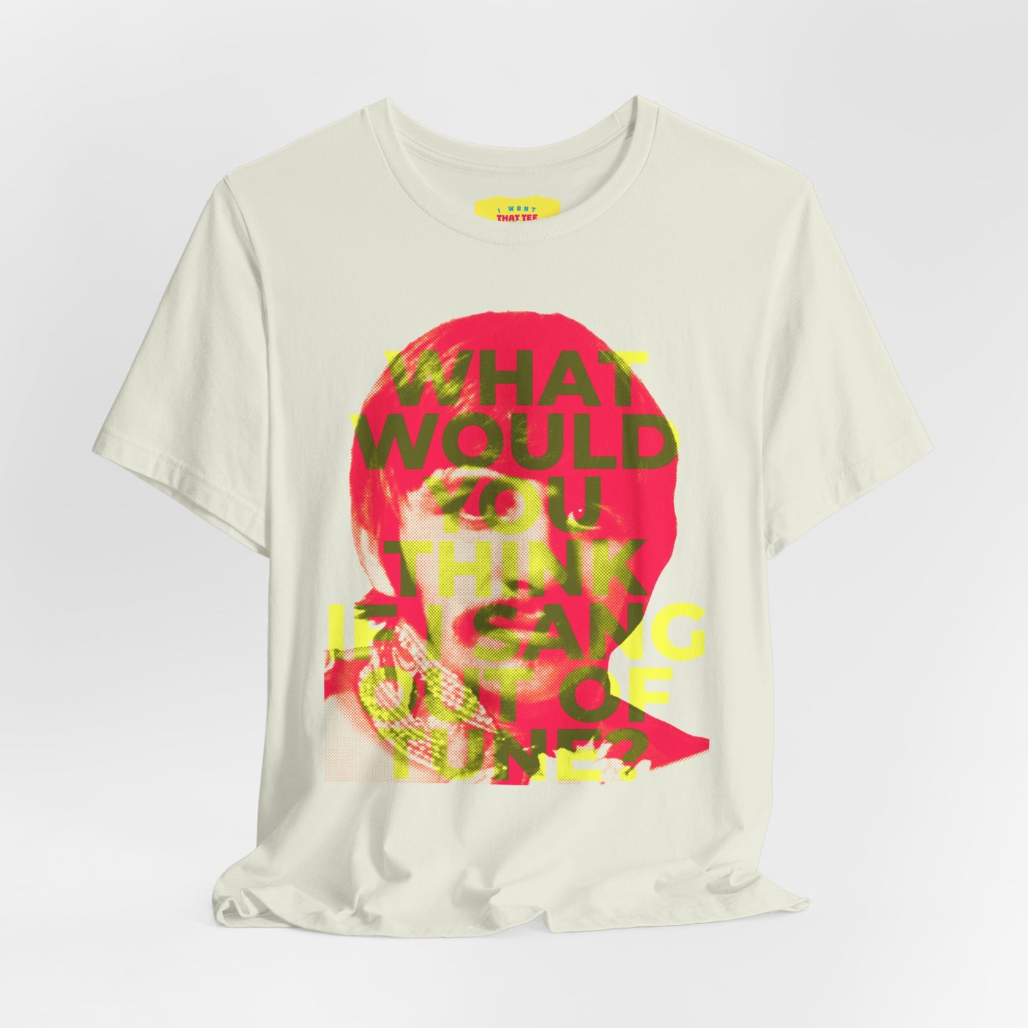 WHAT WOULD YOU THINK IF I SANG OUT OF TUNE? - RINGO STARR (Unisex Jersey Short Sleeve Tee)