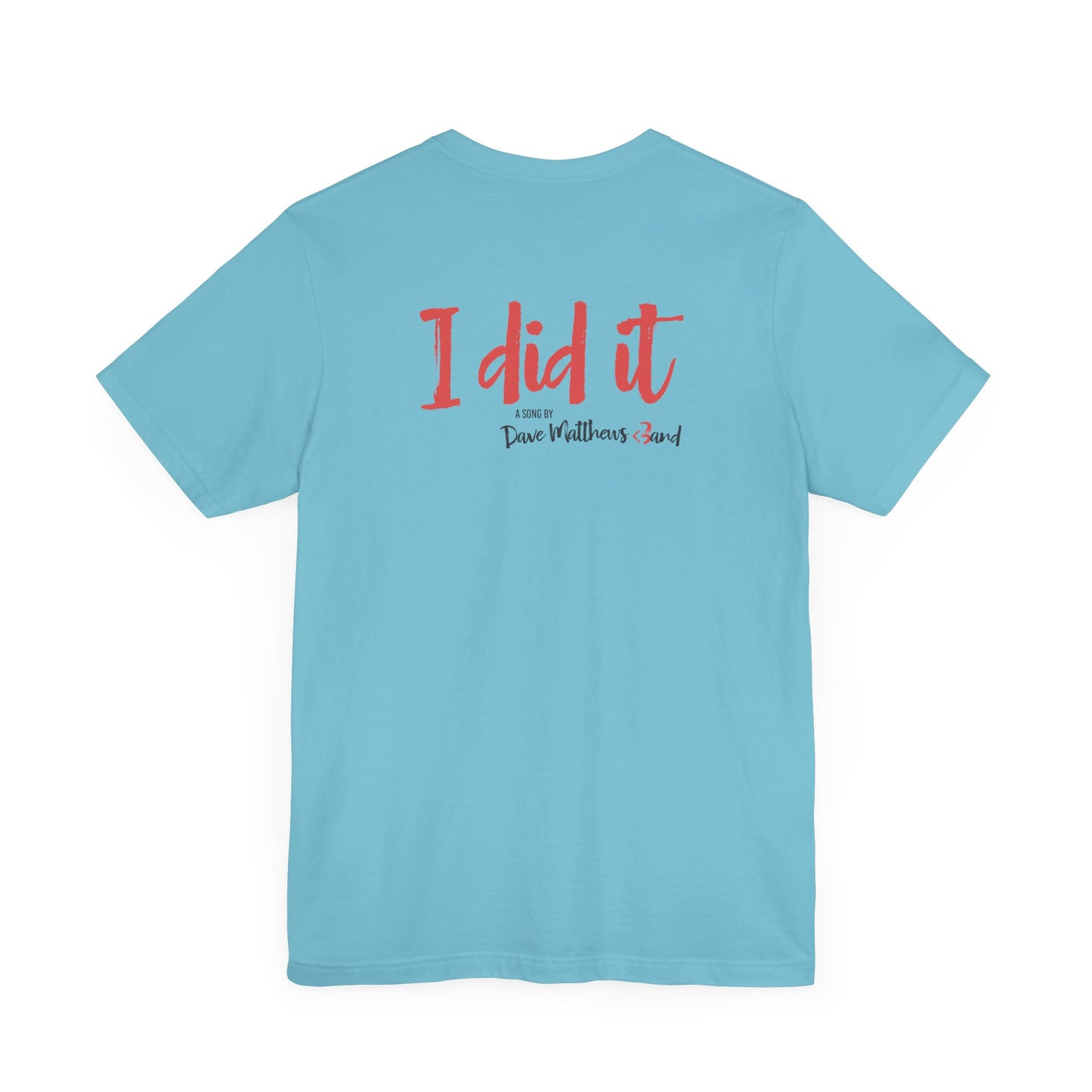 I DID IT - DAVE MATTHEWS BAND (Unisex Jersey Short Sleeve Tee)