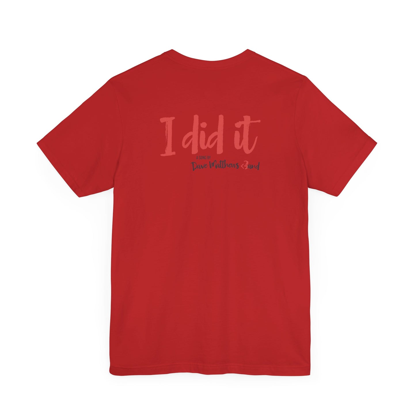 I DID IT - DAVE MATTHEWS BAND (Unisex Jersey Short Sleeve Tee)