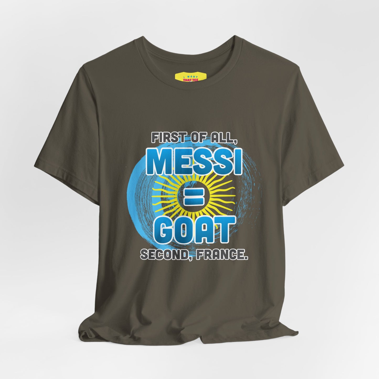 FIRST OF ALL MESSI = GOAT. SECOND FRANCE. - WORLD CUP JOKE (Unisex Softstyle T-Shirt)