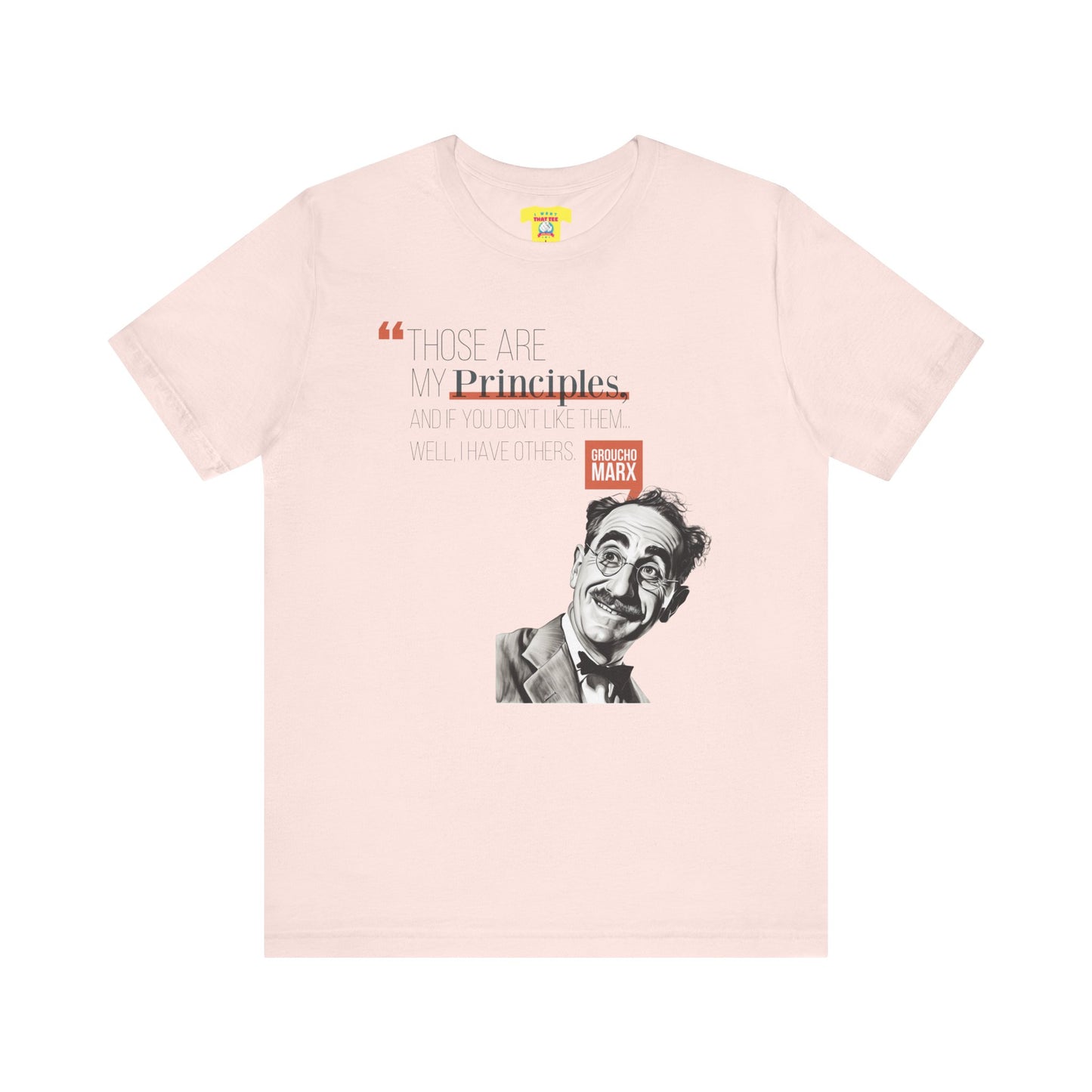 THOSE ARE MY PRINCIPLES - GROUCHO MARX QUOTE (Unisex Jersey Short Sleeve Tee)