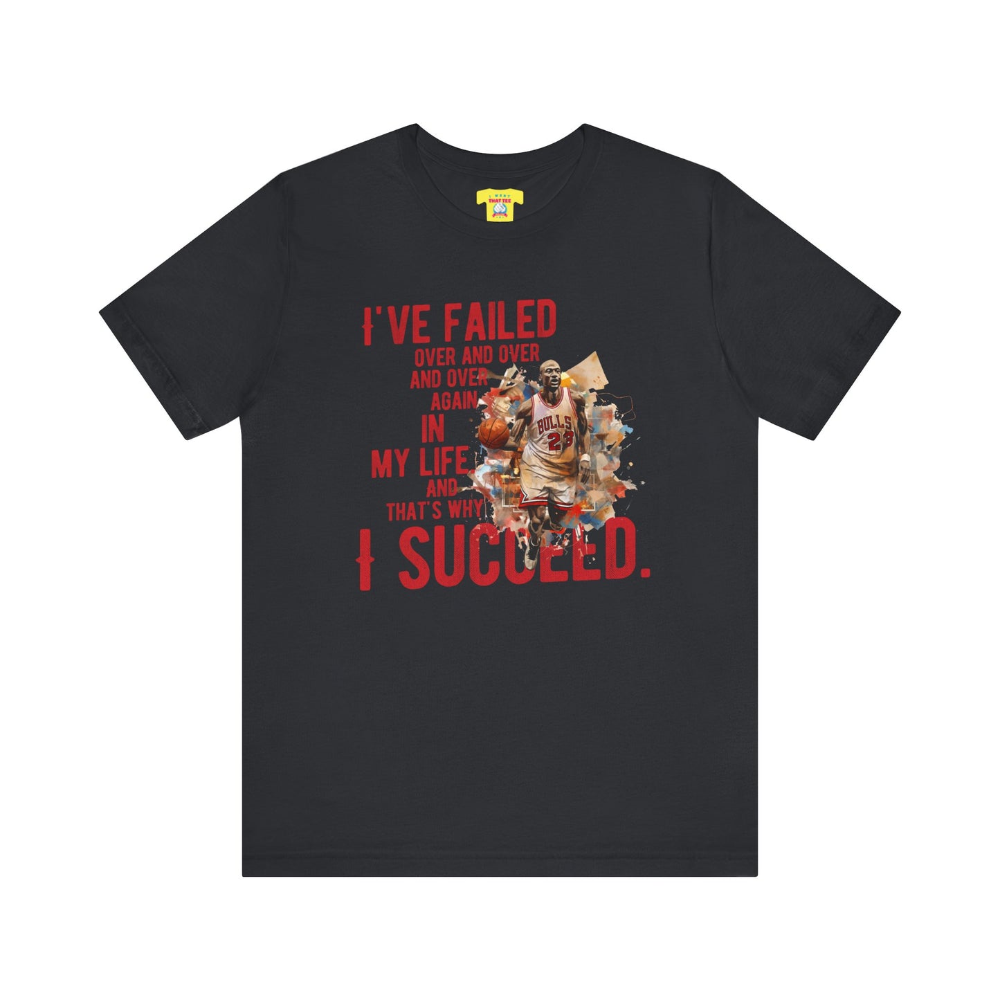 I'VE FAILED/I SUCCEED - MICHAEL JORDAN QUOTE (Unisex Jersey Short Sleeve Tee)