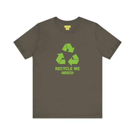 RECYCLE ME - ORGAN DONOR (Unisex Softstyle T-Shirt)