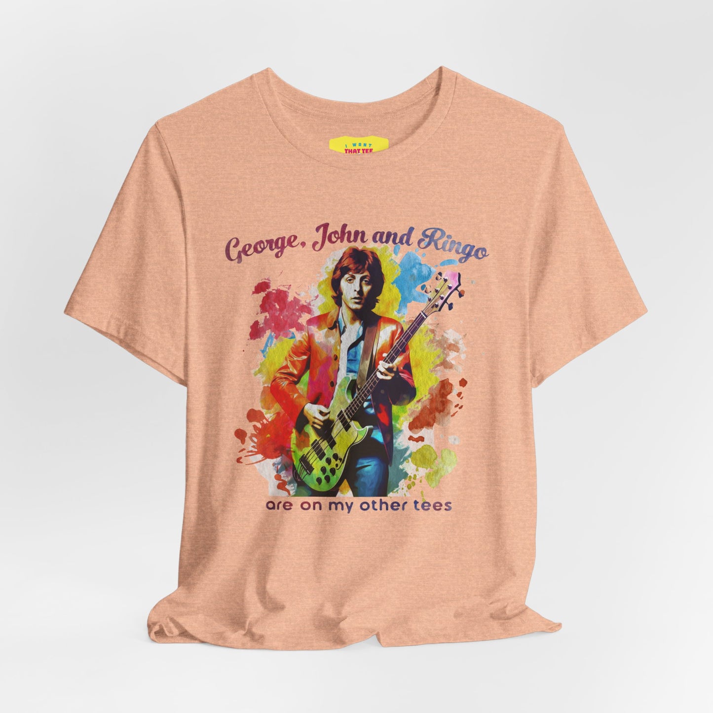 GEORGE, JOHN AND RINGO ARE ON MY OTHER TEES - (Unisex Softstyle T-Shirt)