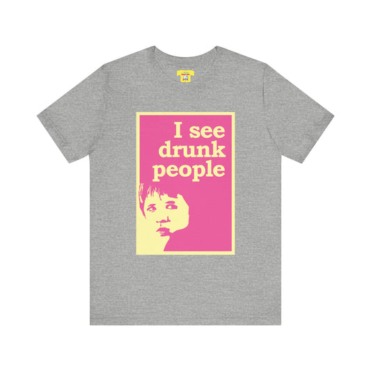 I SEE DRUNK PEOPLE - THE SIXTH SENSE JOKE (Unisex Softstyle T-Shirt)