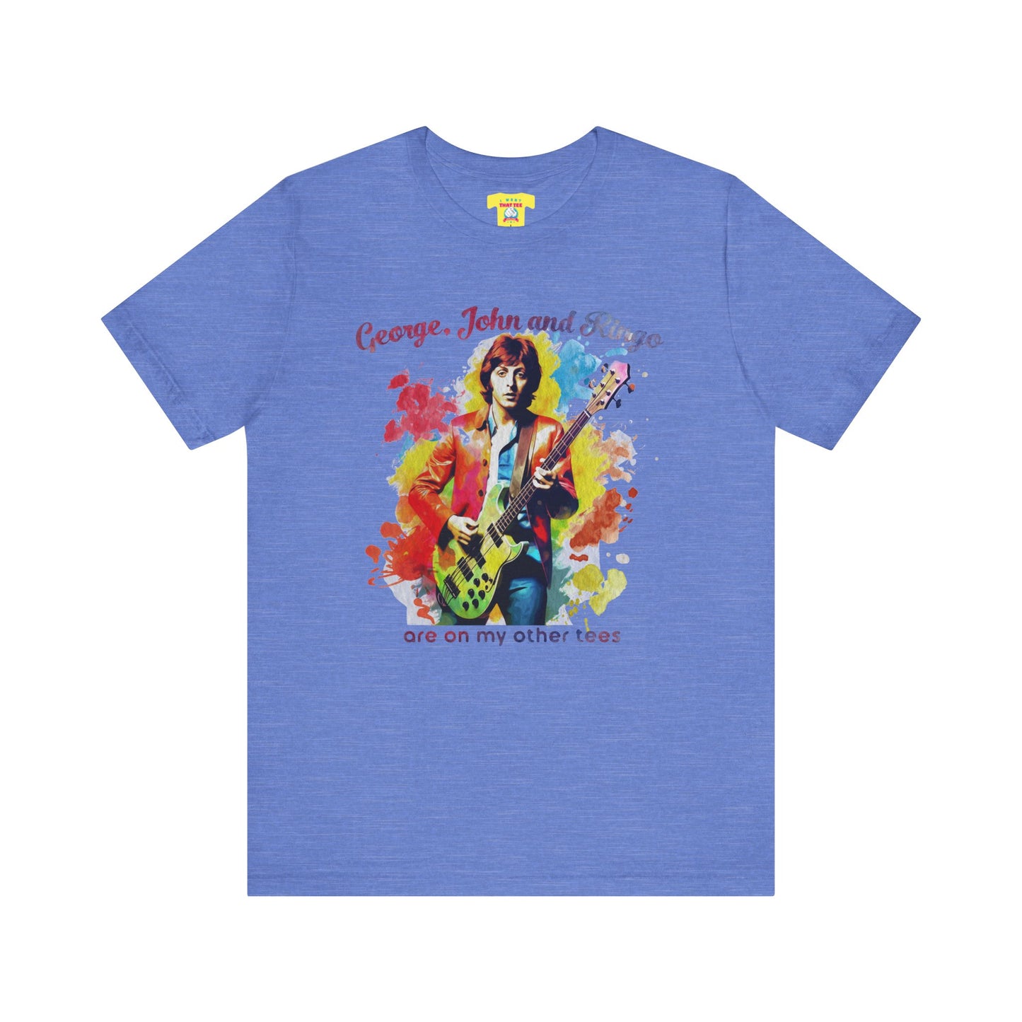 GEORGE, JOHN AND RINGO ARE ON MY OTHER TEES - (Unisex Softstyle T-Shirt)