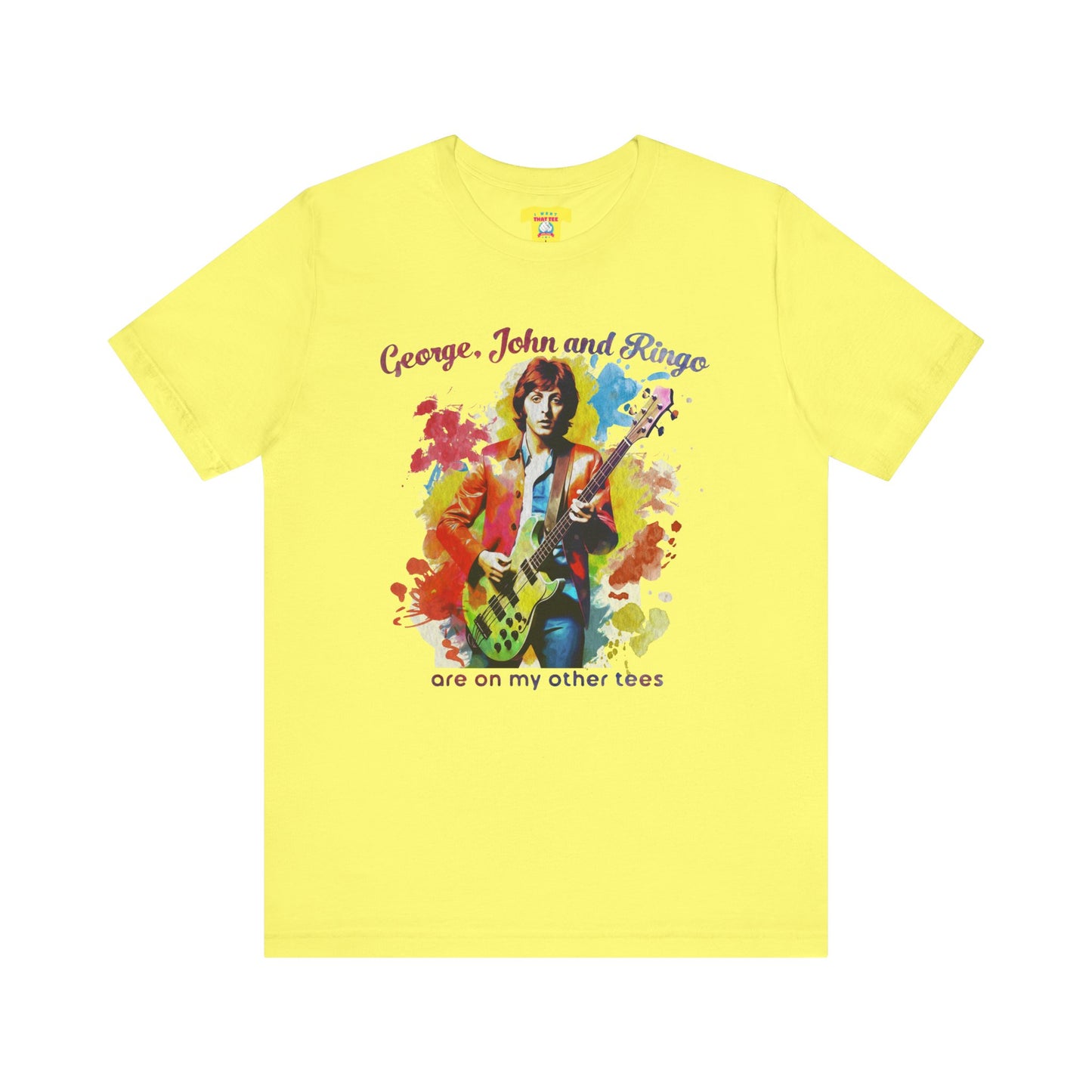 GEORGE, JOHN AND RINGO ARE ON MY OTHER TEES - (Unisex Softstyle T-Shirt)