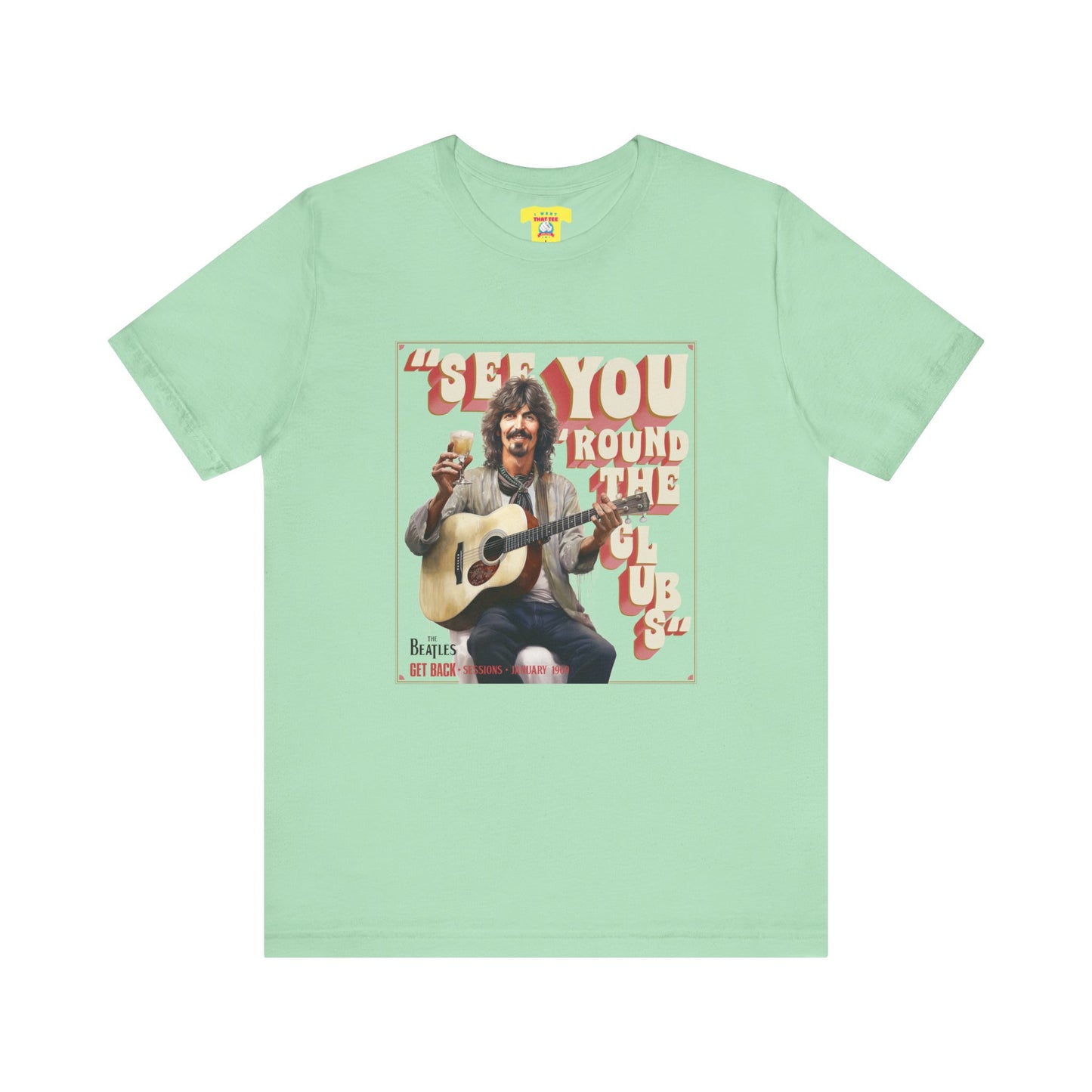 SEE YOU 'ROUND THE CLUBS - GEORGE HARRISON QUOTE (Unisex Softstyle T-Shirt)