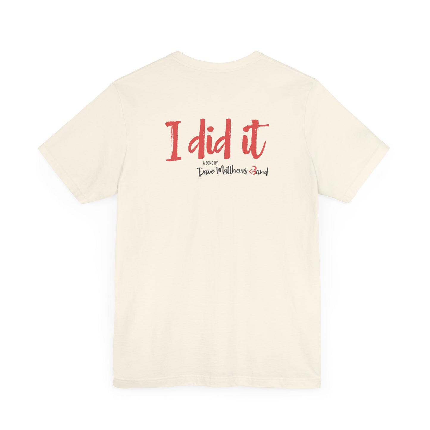 I DID IT - DAVE MATTHEWS BAND (Unisex Jersey Short Sleeve Tee)