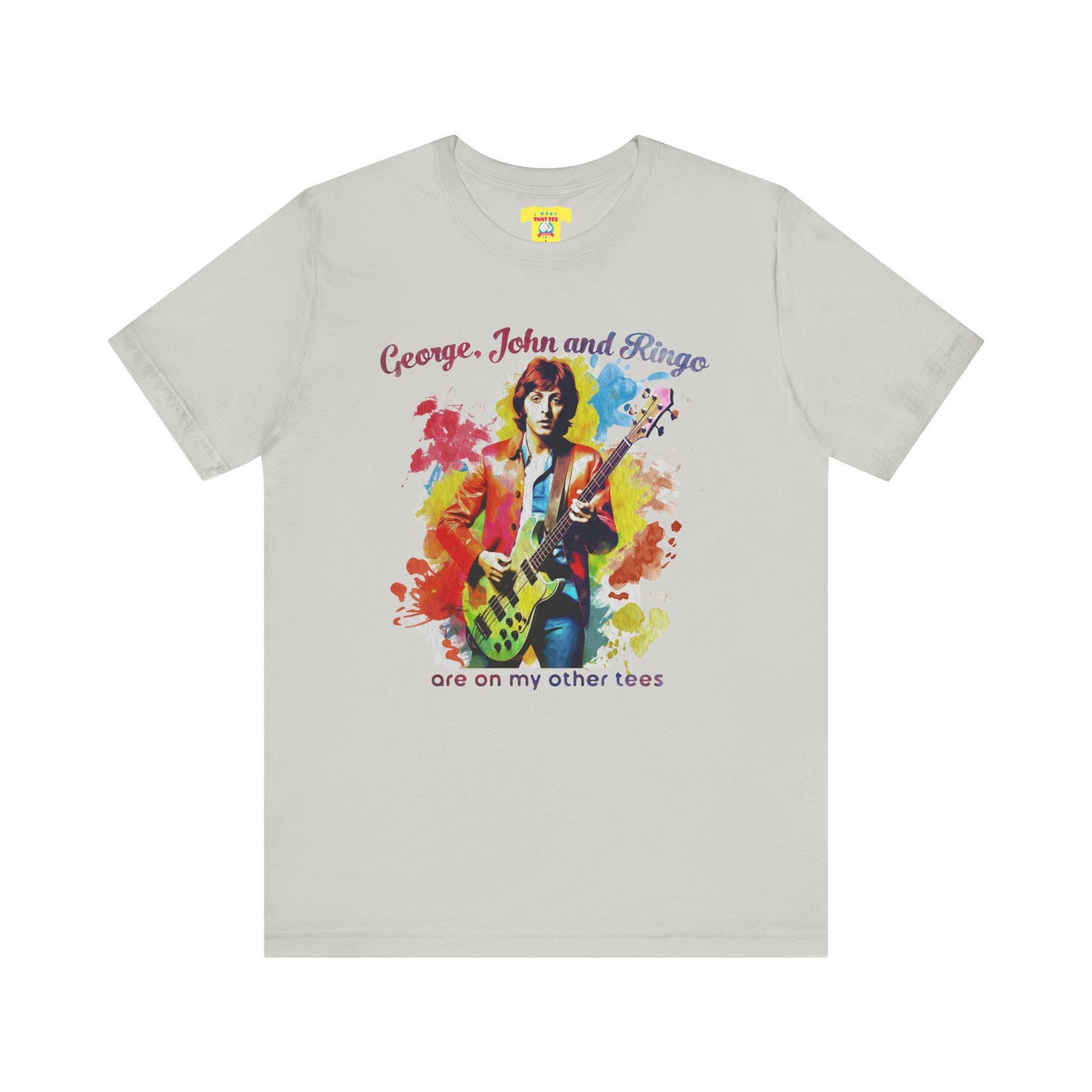 GEORGE, JOHN AND RINGO ARE ON MY OTHER TEES - (Unisex Softstyle T-Shirt)