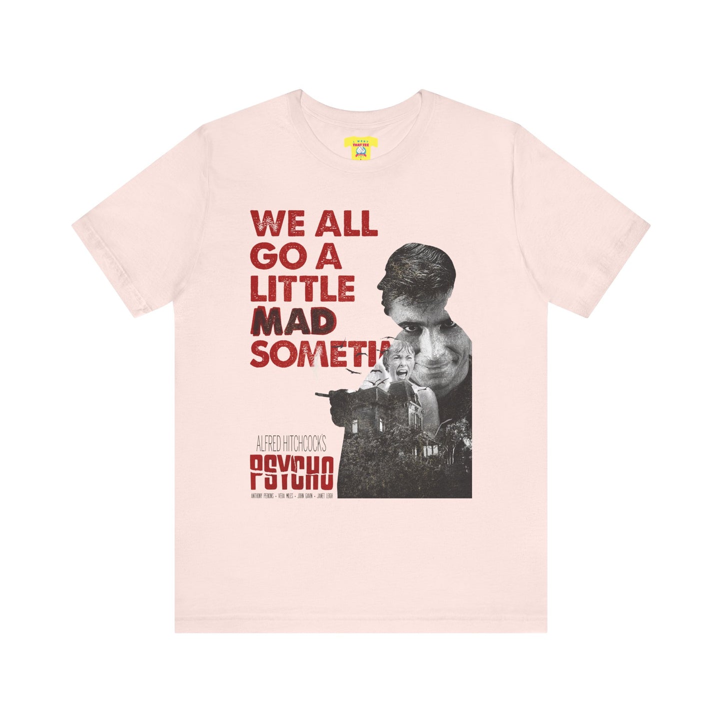 WE ALL GO A LITTLE MAD SOMETIMES - PSYCHO QUOTE (Unisex Jersey Short Sleeve Tee)