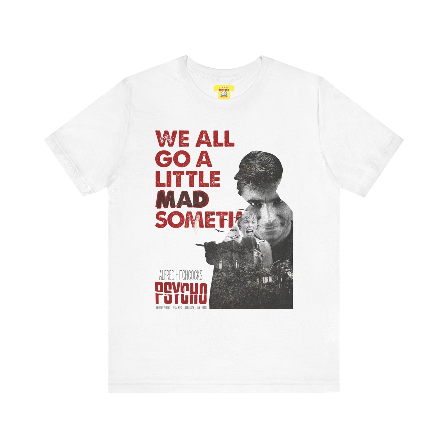 WE ALL GO A LITTLE MAD SOMETIMES - PSYCHO QUOTE (Unisex Jersey Short Sleeve Tee)