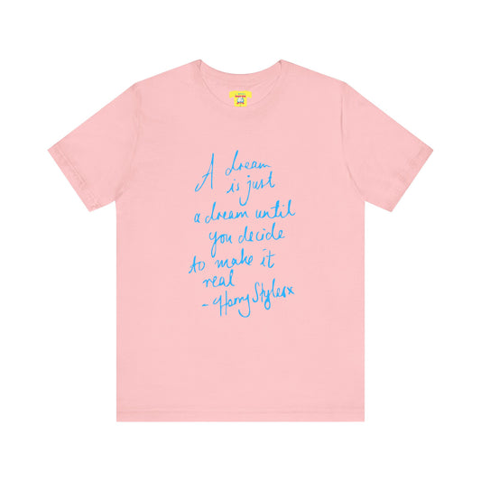 A DREAM IS JUST A DREAM - HARRY STYLES (Light blue text, Unisex Softstyle T-Shirt)