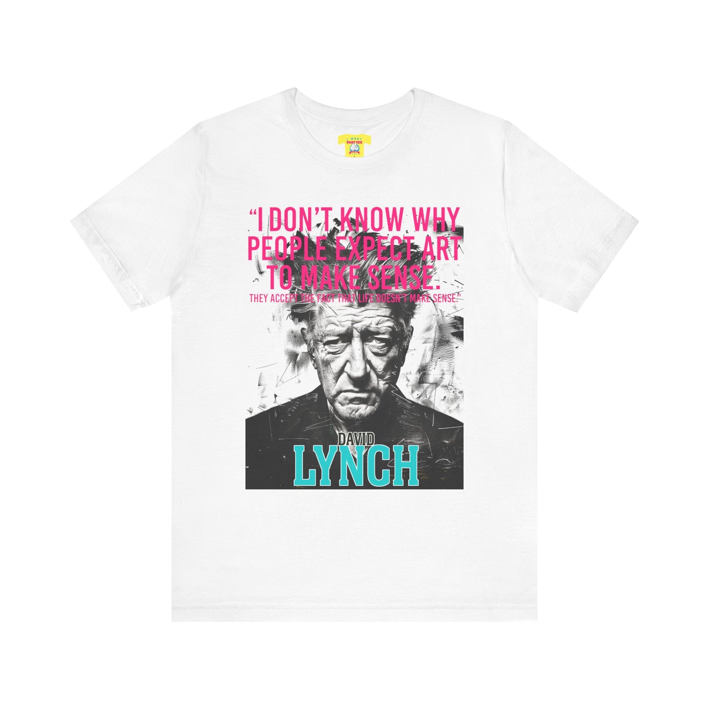 DAVID LYNCH QUOTE (Unisex Jersey Short Sleeve Tee)