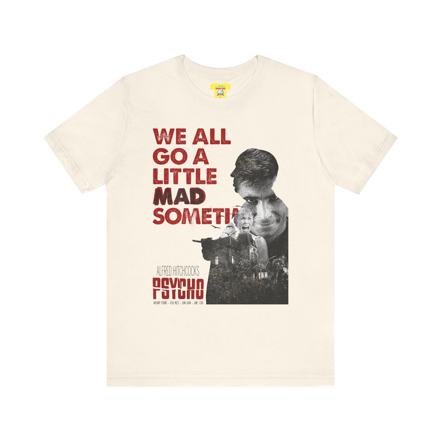 WE ALL GO A LITTLE MAD SOMETIMES - PSYCHO QUOTE (Unisex Jersey Short Sleeve Tee)