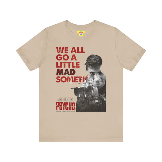 WE ALL GO A LITTLE MAD SOMETIMES - PSYCHO QUOTE (Unisex Jersey Short Sleeve Tee)