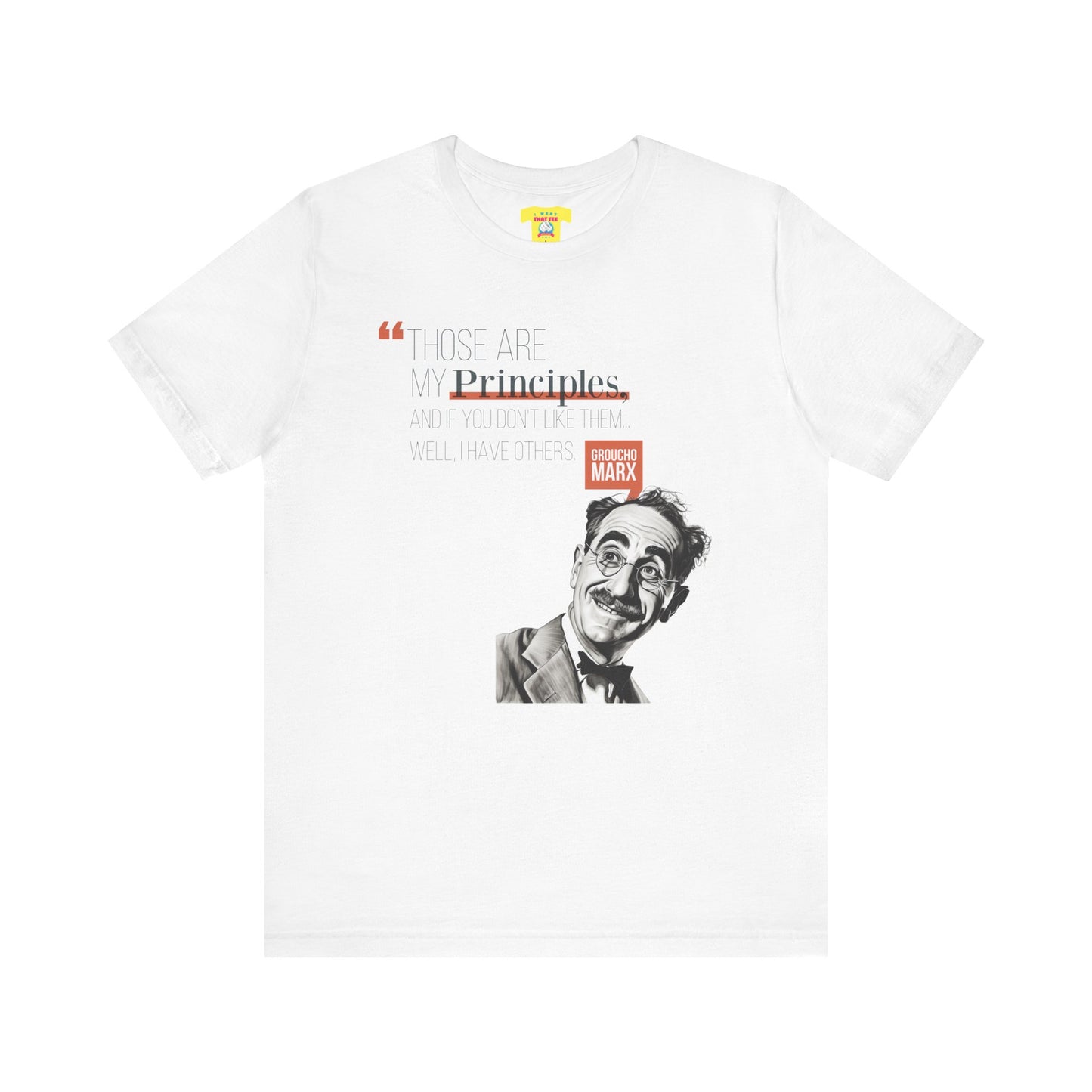 THOSE ARE MY PRINCIPLES - GROUCHO MARX QUOTE (Unisex Jersey Short Sleeve Tee)