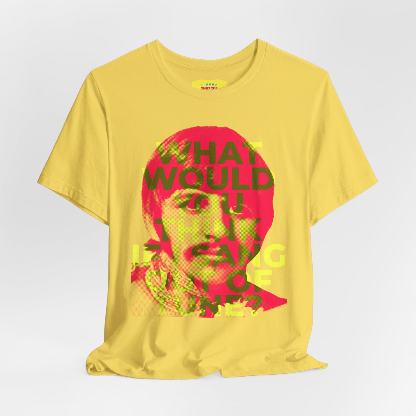 WHAT WOULD YOU THINK IF I SANG OUT OF TUNE? - RINGO STARR (Unisex Jersey Short Sleeve Tee)