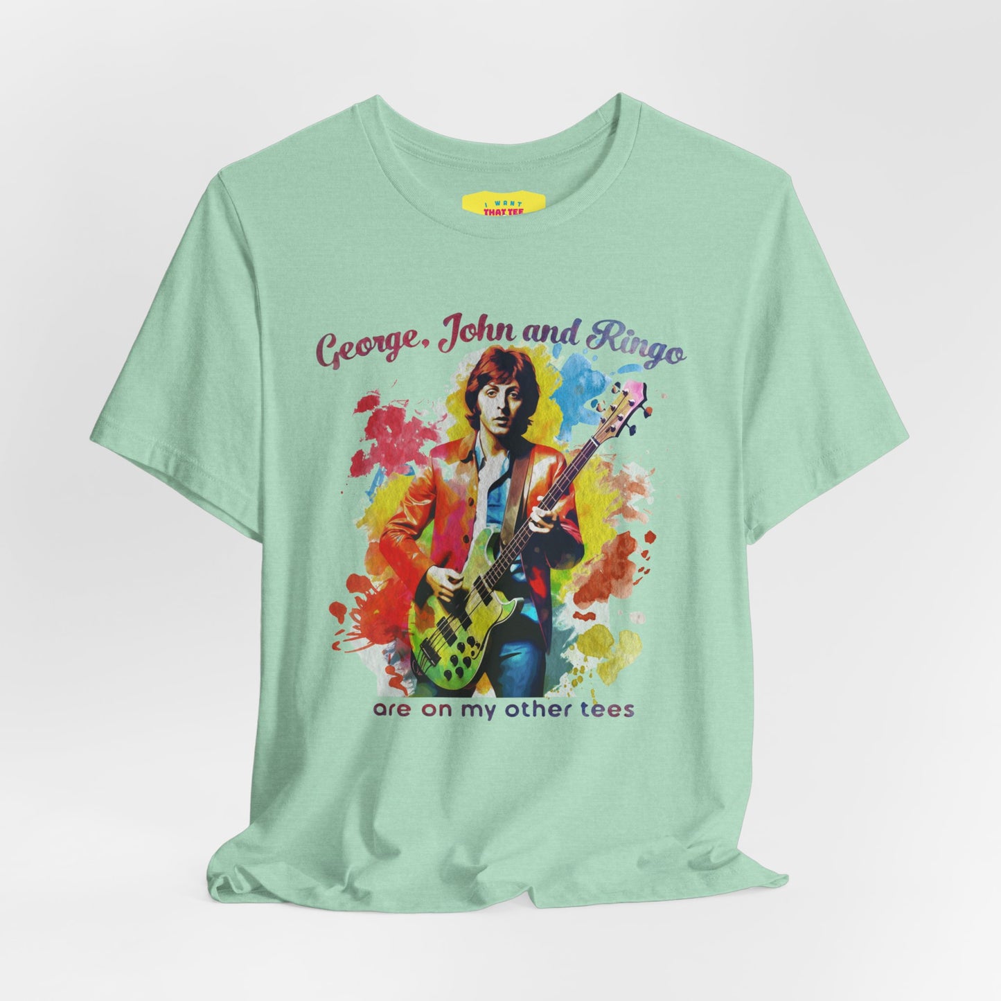 GEORGE, JOHN AND RINGO ARE ON MY OTHER TEES - (Unisex Softstyle T-Shirt)