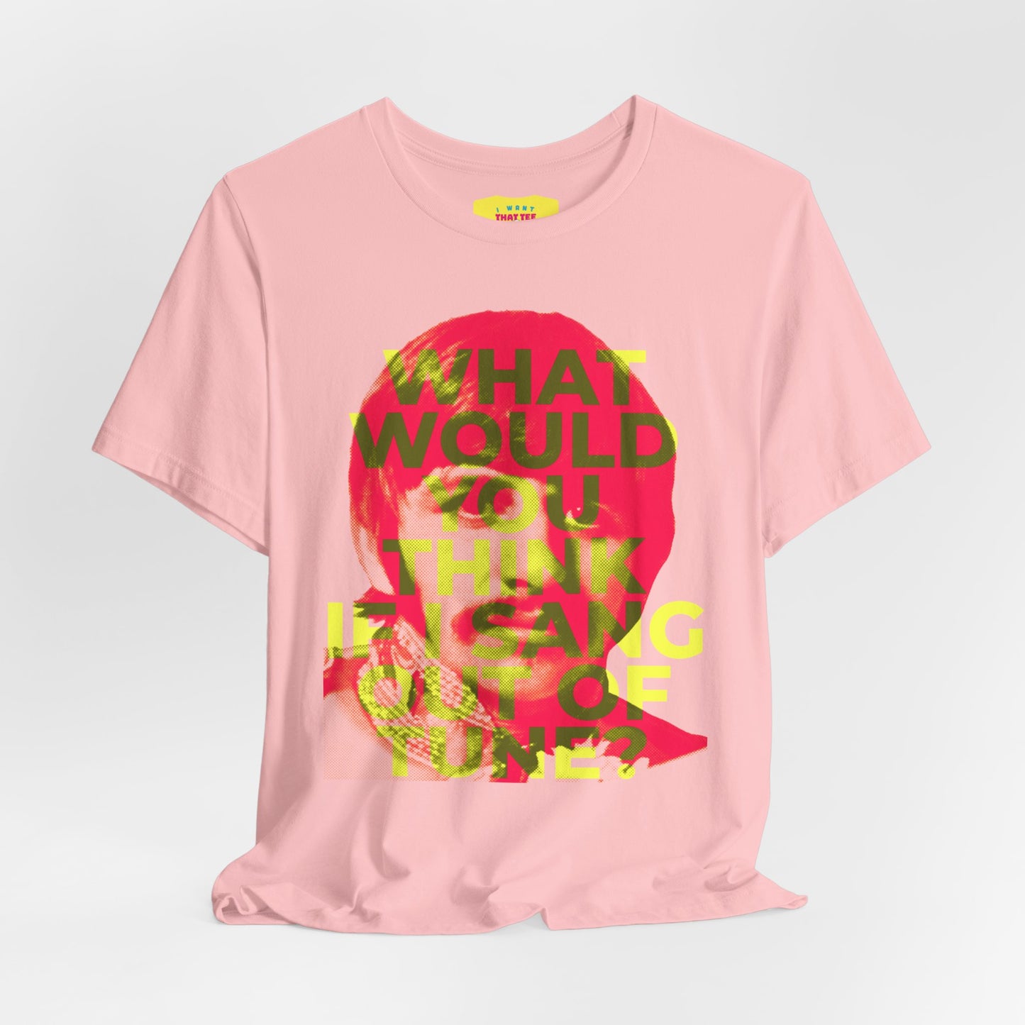 WHAT WOULD YOU THINK IF I SANG OUT OF TUNE? - RINGO STARR (Unisex Jersey Short Sleeve Tee)