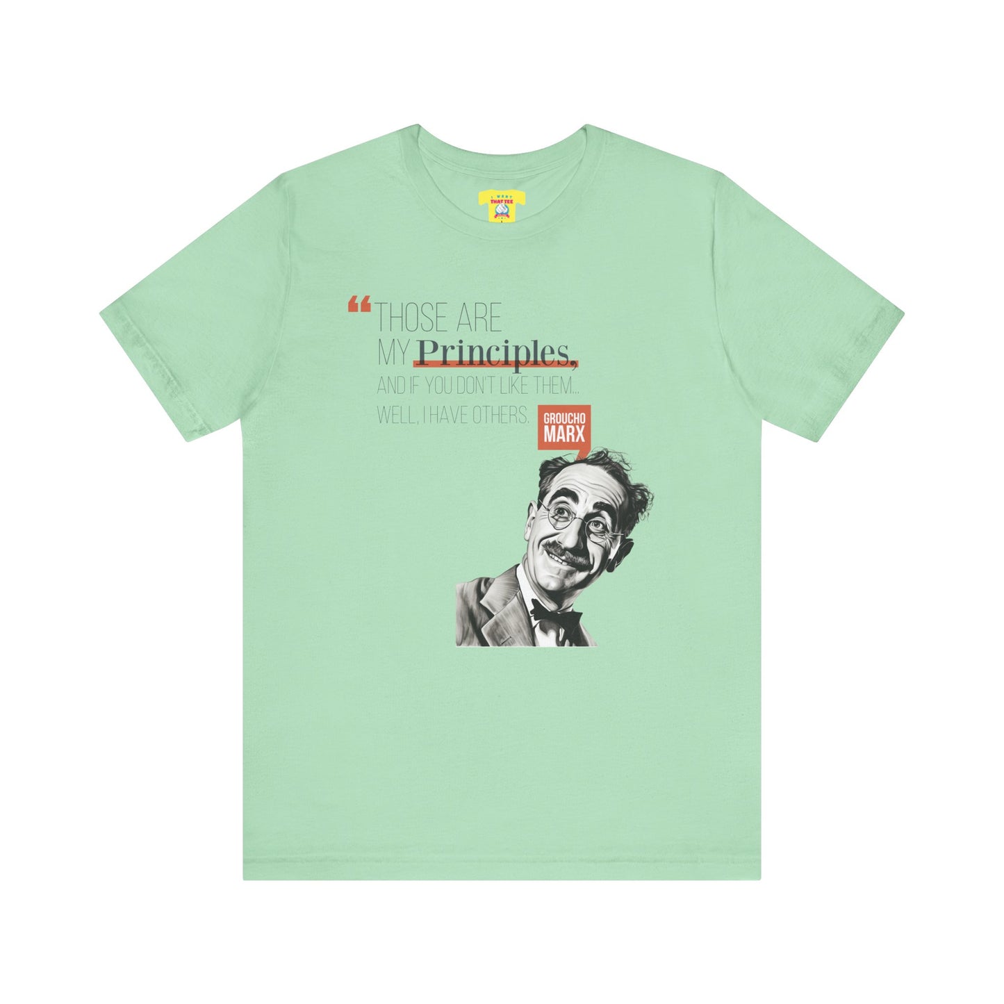 THOSE ARE MY PRINCIPLES - GROUCHO MARX QUOTE (Unisex Jersey Short Sleeve Tee)