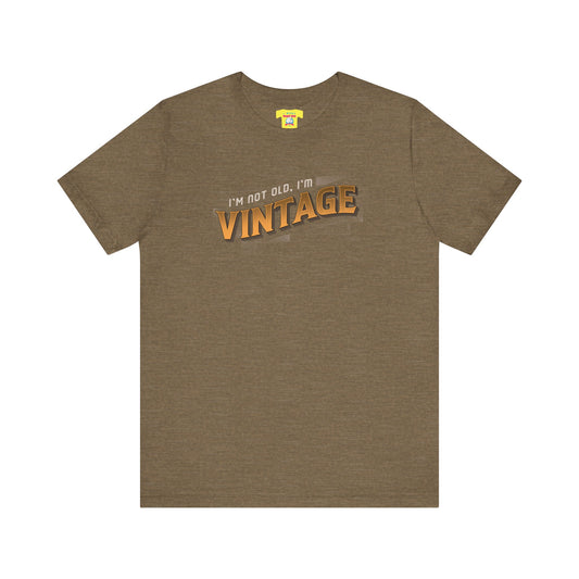 I'M NOT OLD, I'M VINTAGE (Unisex Jersey Short Sleeve Tee)