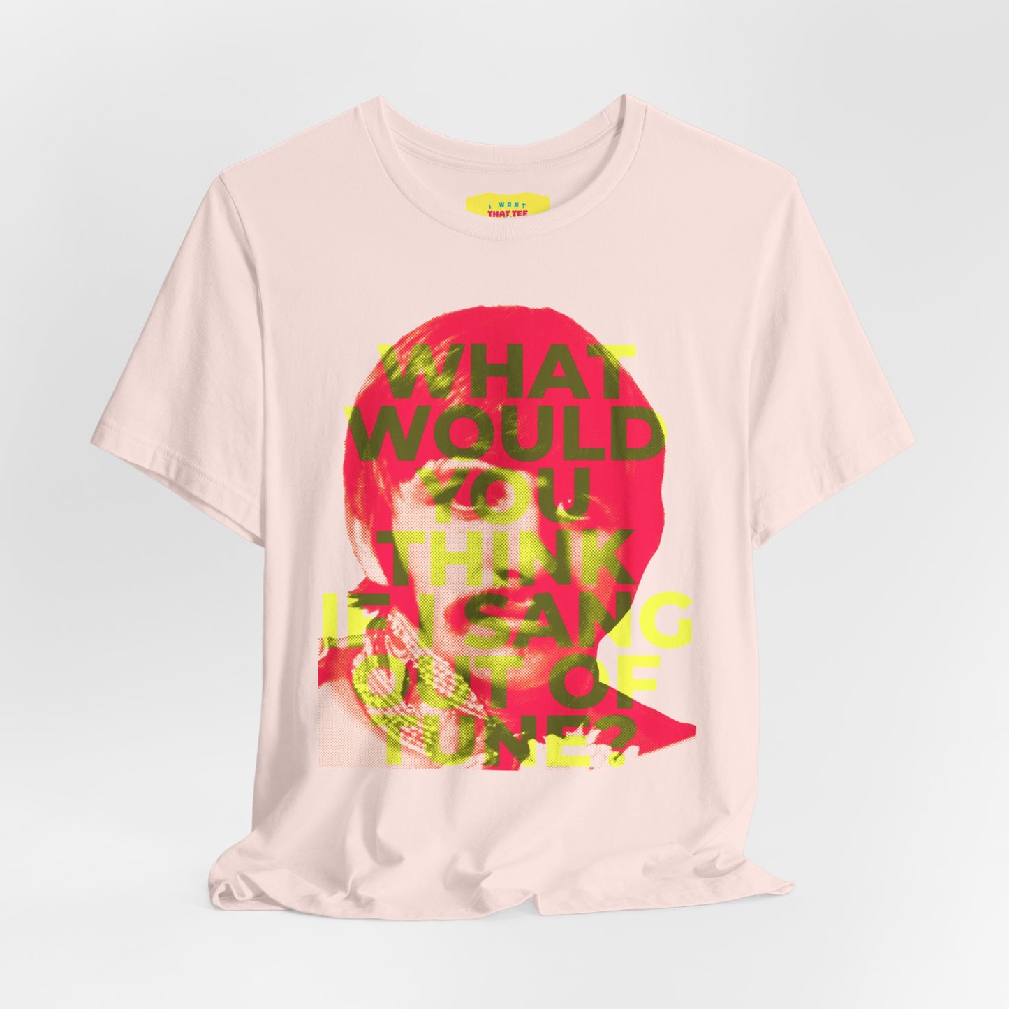 WHAT WOULD YOU THINK IF I SANG OUT OF TUNE? - RINGO STARR (Unisex Jersey Short Sleeve Tee)