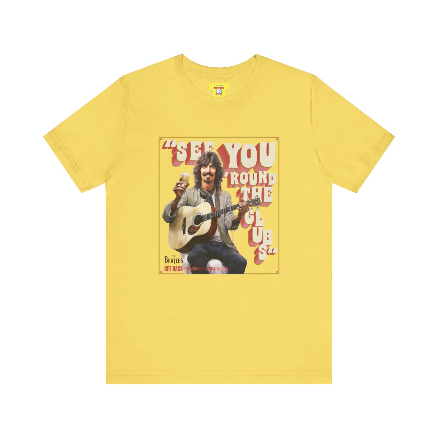 SEE YOU 'ROUND THE CLUBS - GEORGE HARRISON QUOTE (Unisex Softstyle T-Shirt)