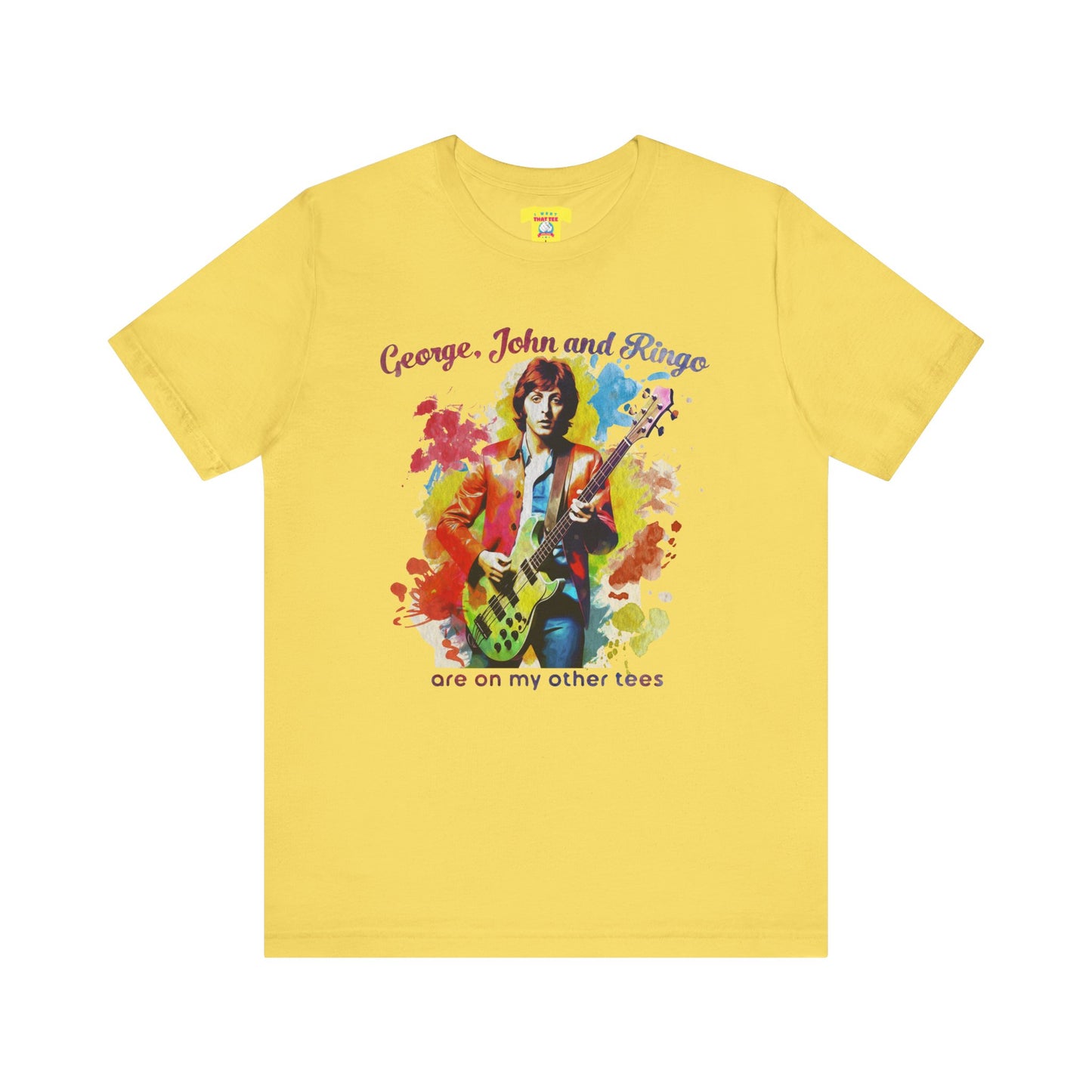 GEORGE, JOHN AND RINGO ARE ON MY OTHER TEES - (Unisex Softstyle T-Shirt)