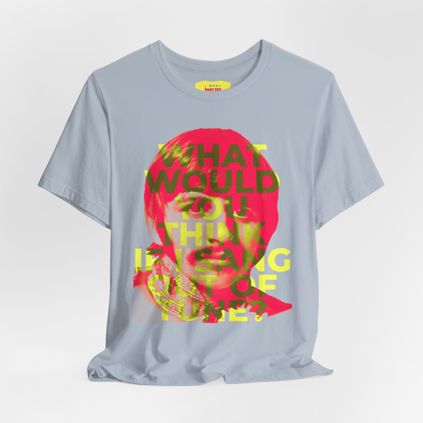 WHAT WOULD YOU THINK IF I SANG OUT OF TUNE? - RINGO STARR (Unisex Jersey Short Sleeve Tee)